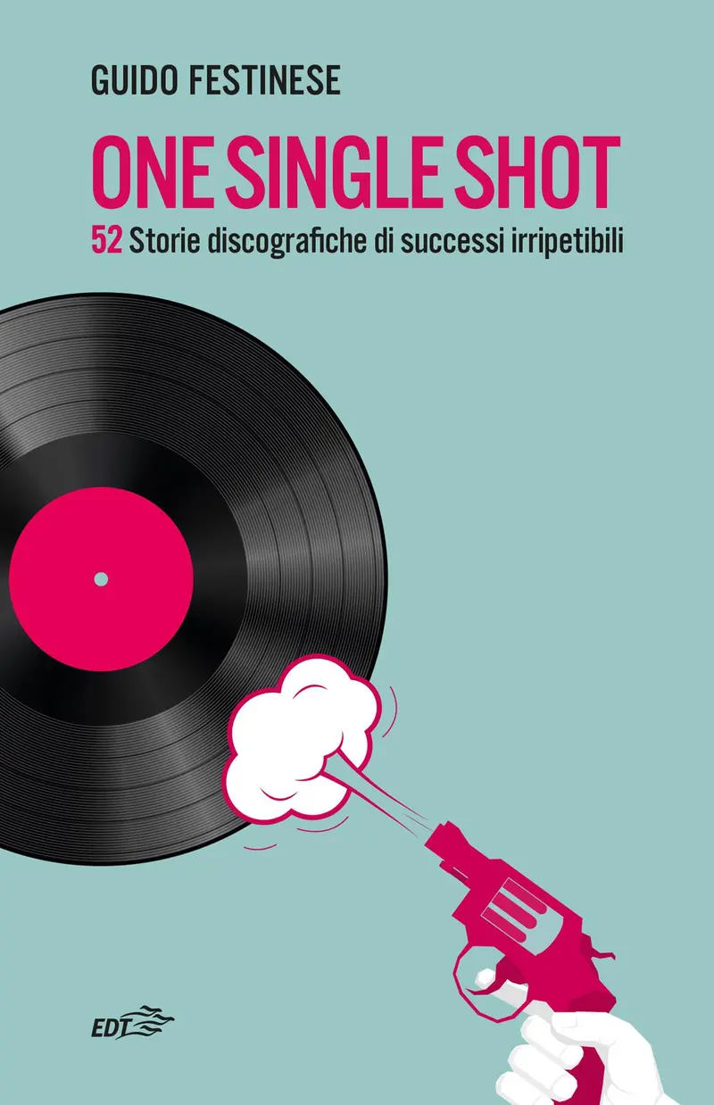 One single shot. 52 storie discografiche di successi irripetibili
