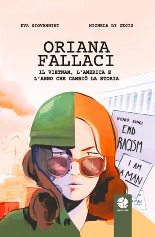 Oriana Fallaci. Il Vietnam, l'America e l'anno che cambiò la Storia