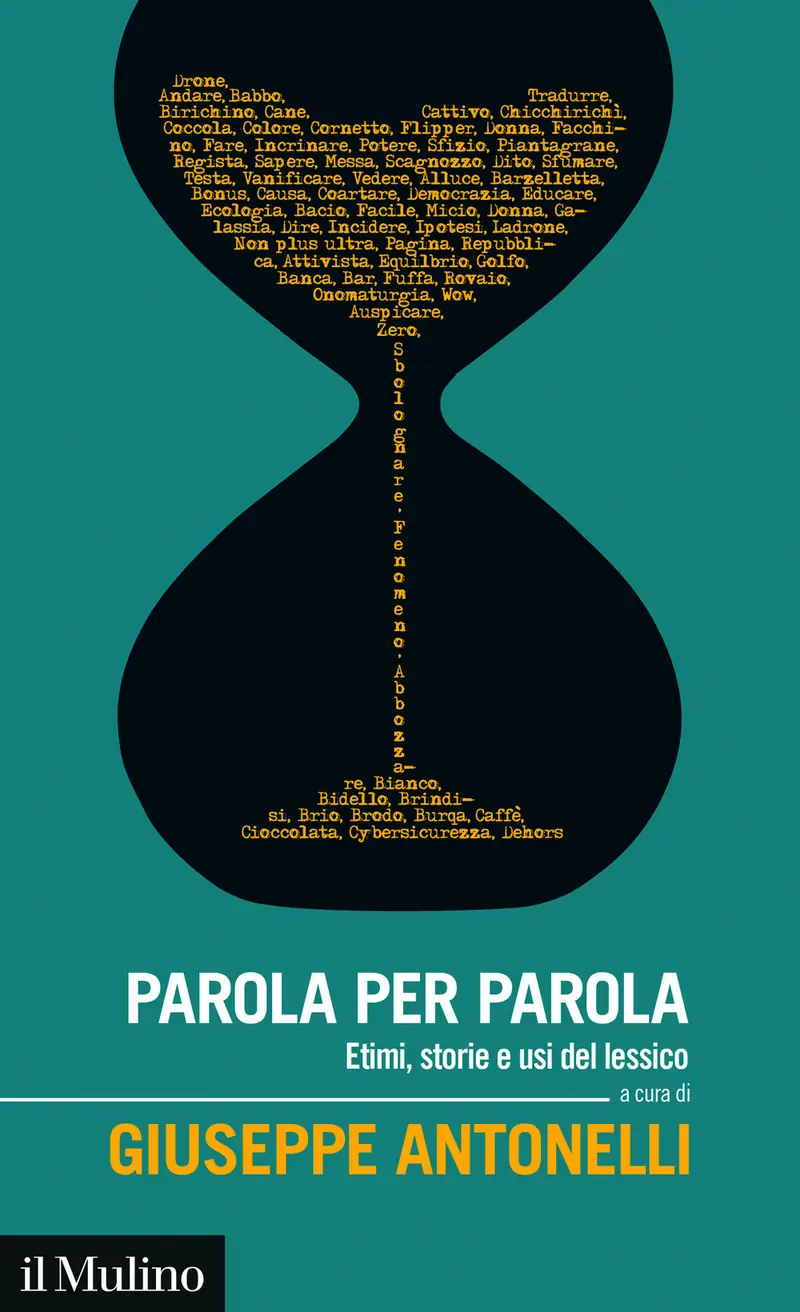 Parola per parola. Etimi, storie e usi del lessico