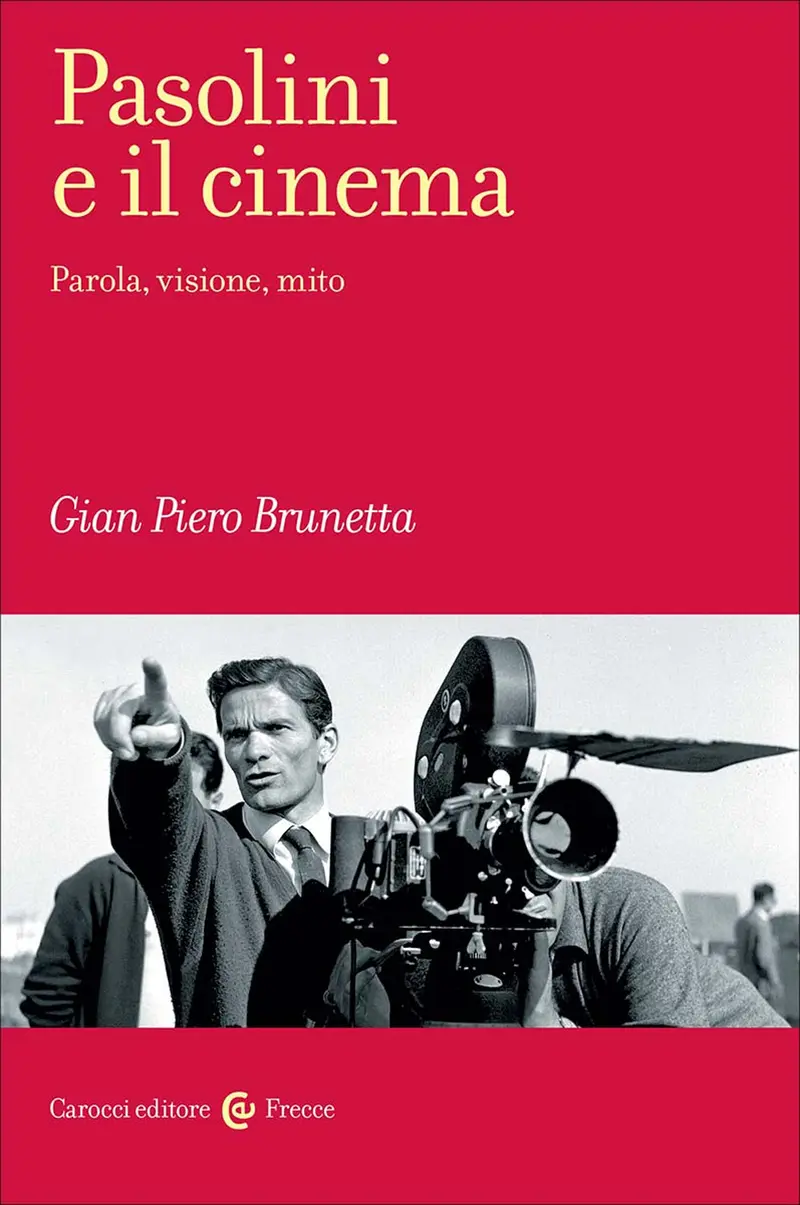 Pasolini e il cinema. Parola, visione, mito
