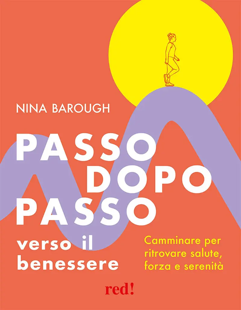 Passo dopo passo verso il benessere. Camminare per ritrovare salute, forza e serenità