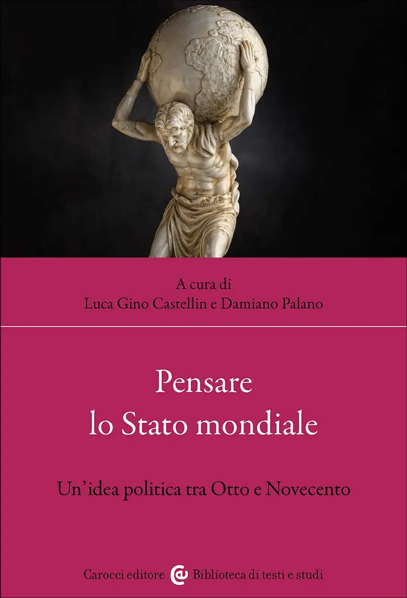 Pensare lo Stato mondiale. Un'idea politica tra Otto e Novecento