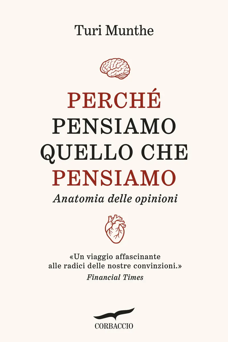 Perché pensiamo quello che pensiamo. Anatomia delle opinioni