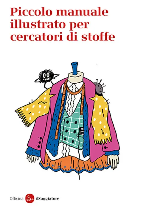 Piccolo manuale illustrato per cercatori di stoffe
