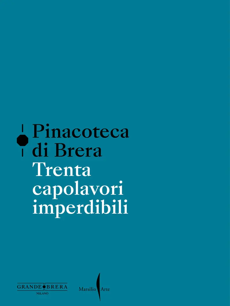Pinacoteca di Brera. Trenta capolavori imperdibili