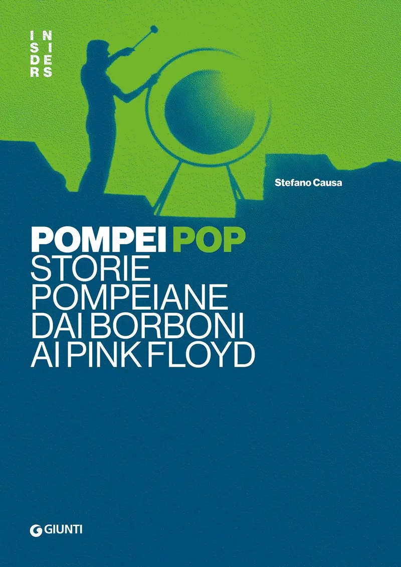 Pompei pop. Storie pompeiane dai Borboni ai Pink Floyd