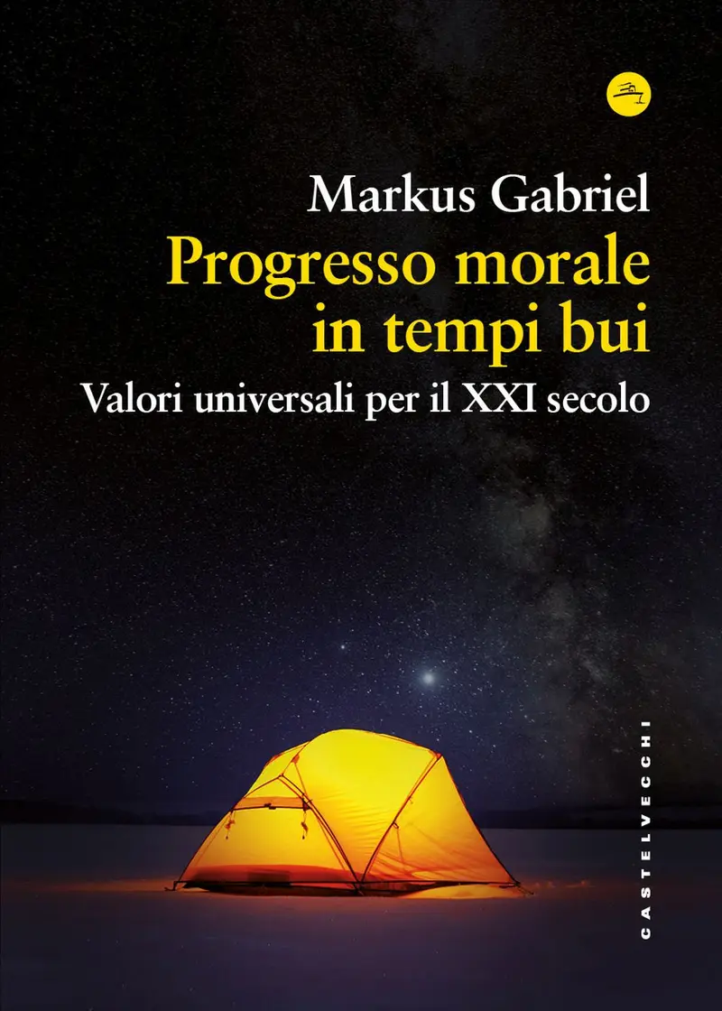 Progresso morale in tempi bui. Valori universali per il XXI secolo