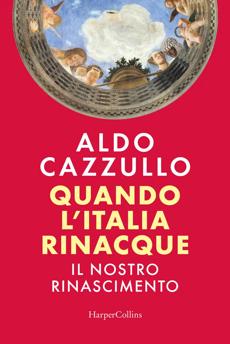Quando l'Italia rinacque. Il nostro Rinascimento