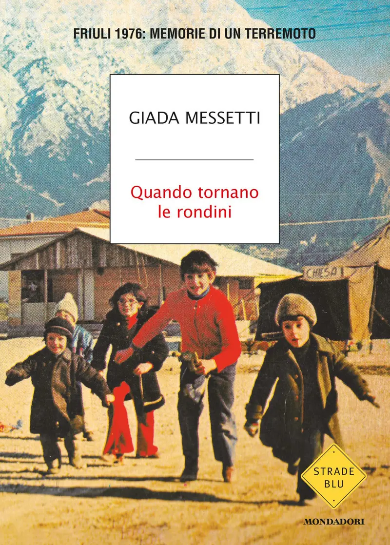 Quando tornano le rondini. Friuli 1976