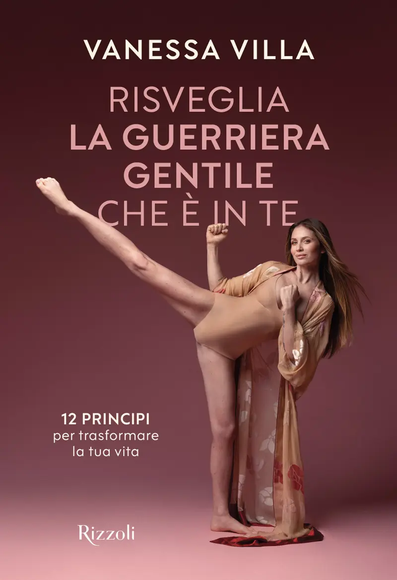 Risveglia la guerriera gentile che è in te. 12 principi per trasformare la tua vita