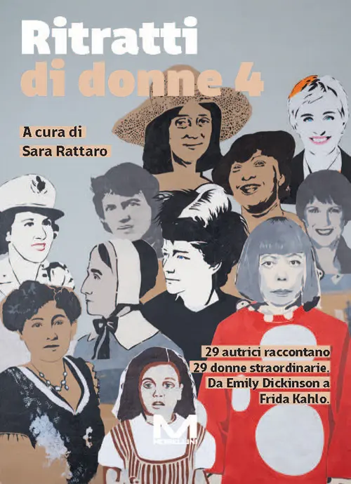 Ritratti di donne 4. 29 autrici raccontano 29 donne straordinarie. Da Emily Dickinson a Frida Kahlo. Vol. 4