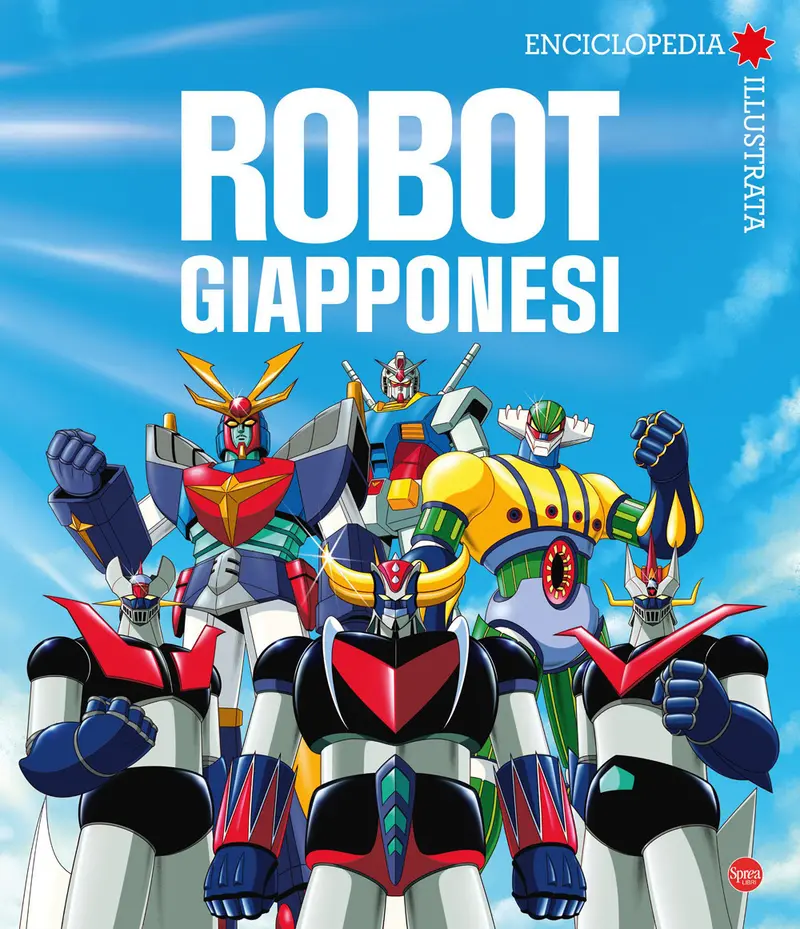 Robot giapponesi. Enciclopedia illustrata