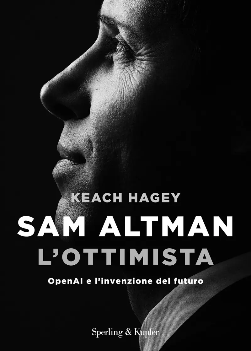 Sam Altman l'ottimista. OpenAI e l'invenzione del futuro