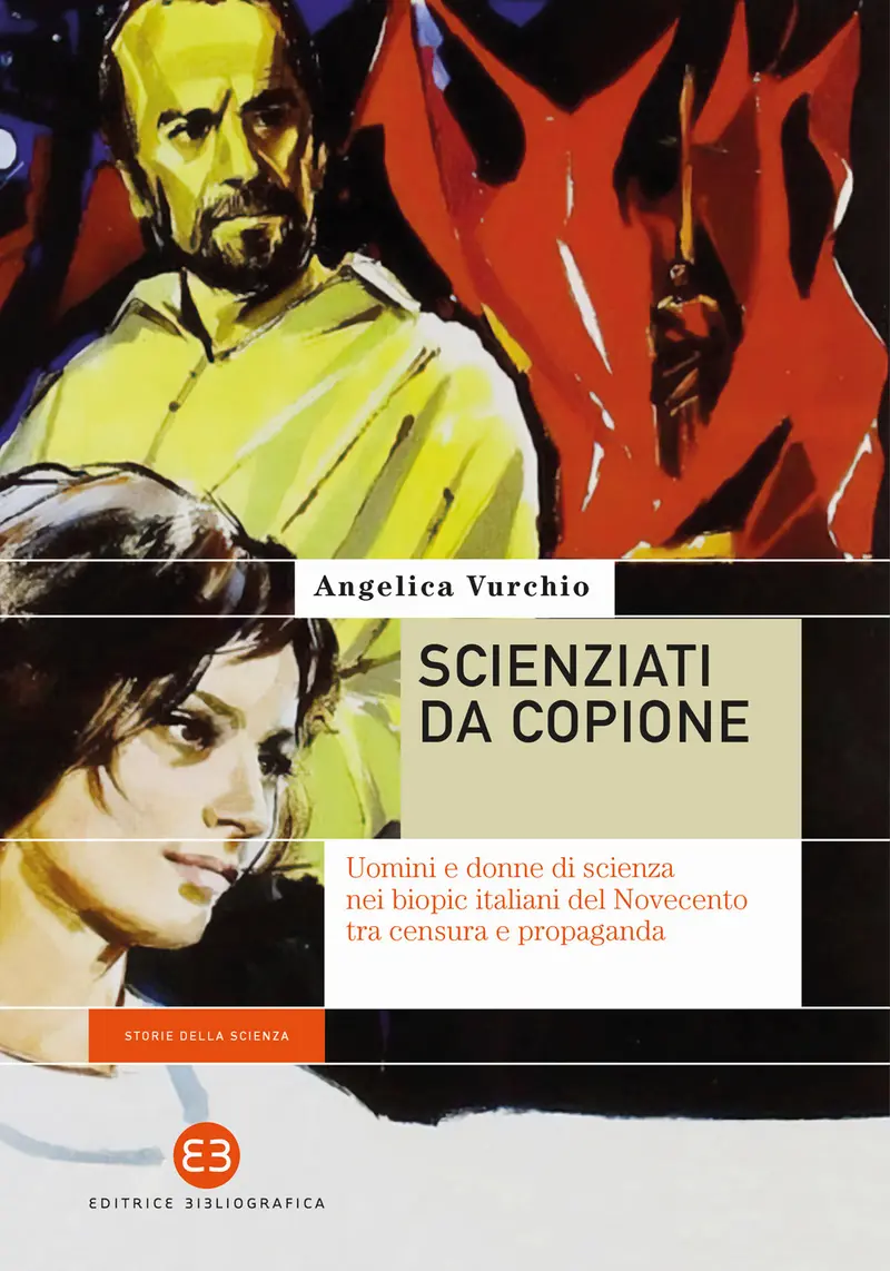 Scienziati da copione. Uomini e donne di scienza nei biopic italiani del Novecento tra censura e propaganda