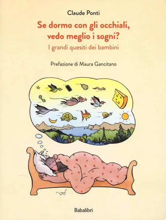 Se dormo con gli occhiali vedo meglio i sogni? I grandi quesiti dei bambini