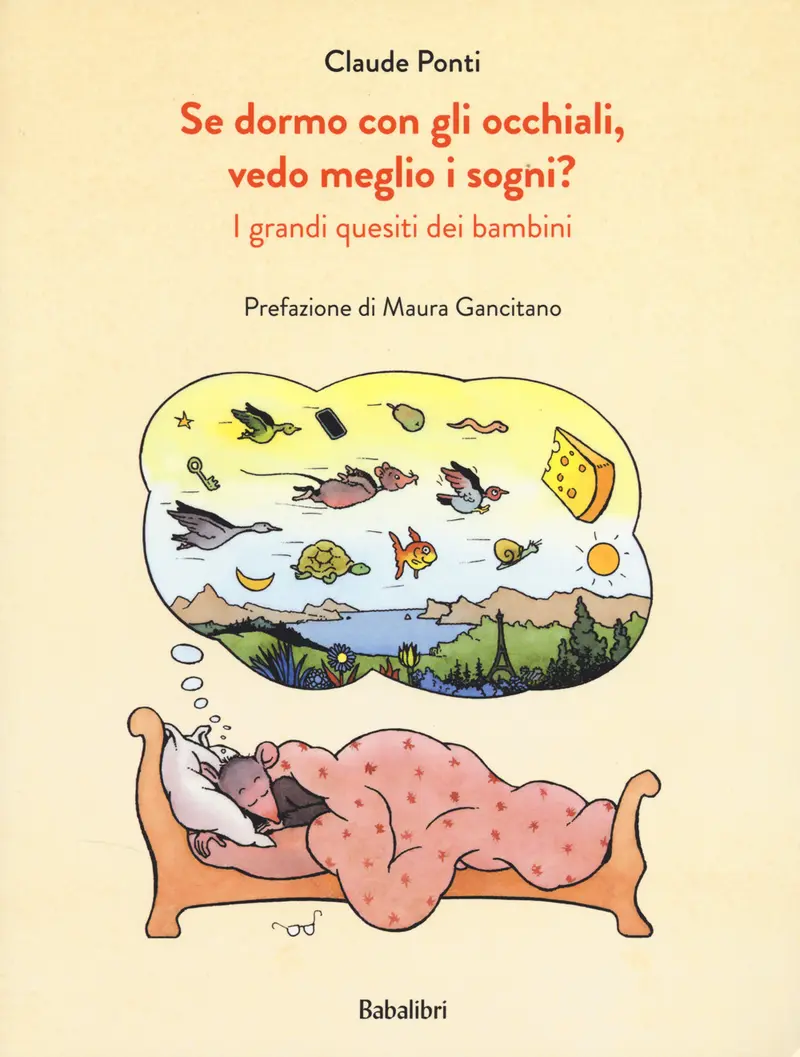 Se dormo con gli occhiali, vedo meglio i sogni? I grandi quesiti dei bambini