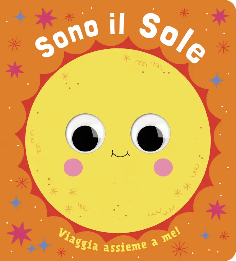 Sono il Sole. Piccoli libri per piccoli astronauti