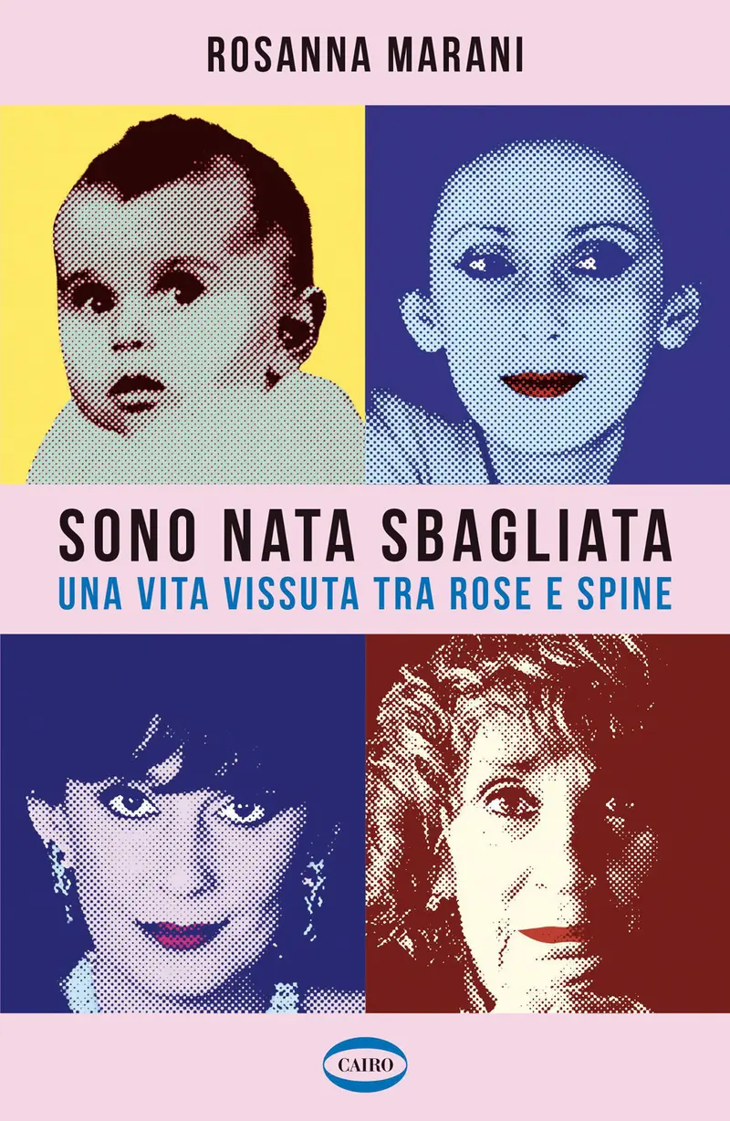 Sono nata sbagliata. Una vita vissuta tra rose e spine