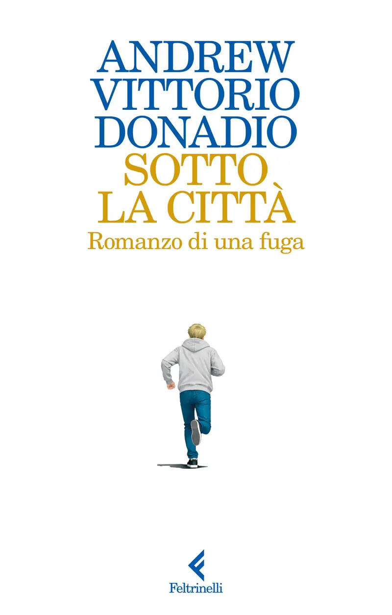 Sotto la città. Romanzo di una fuga