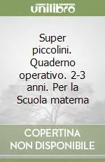 Super Piccolini - Quaderno operativo 2-3 anni