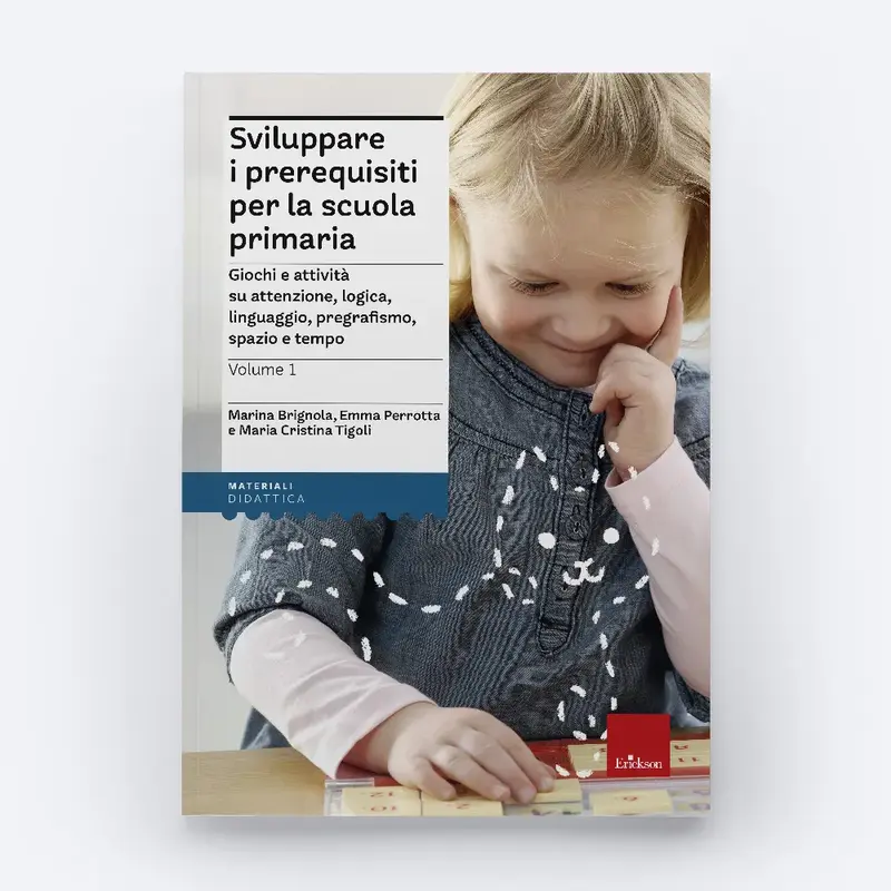 Sviluppare i prerequisiti per la scuola primaria - Volume 1