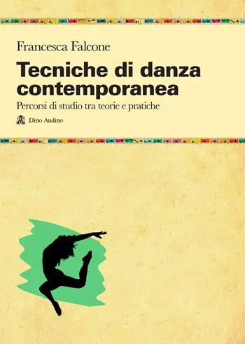 Tecniche di danza contemporanea - Percorsi di studio tra teorie e pratiche