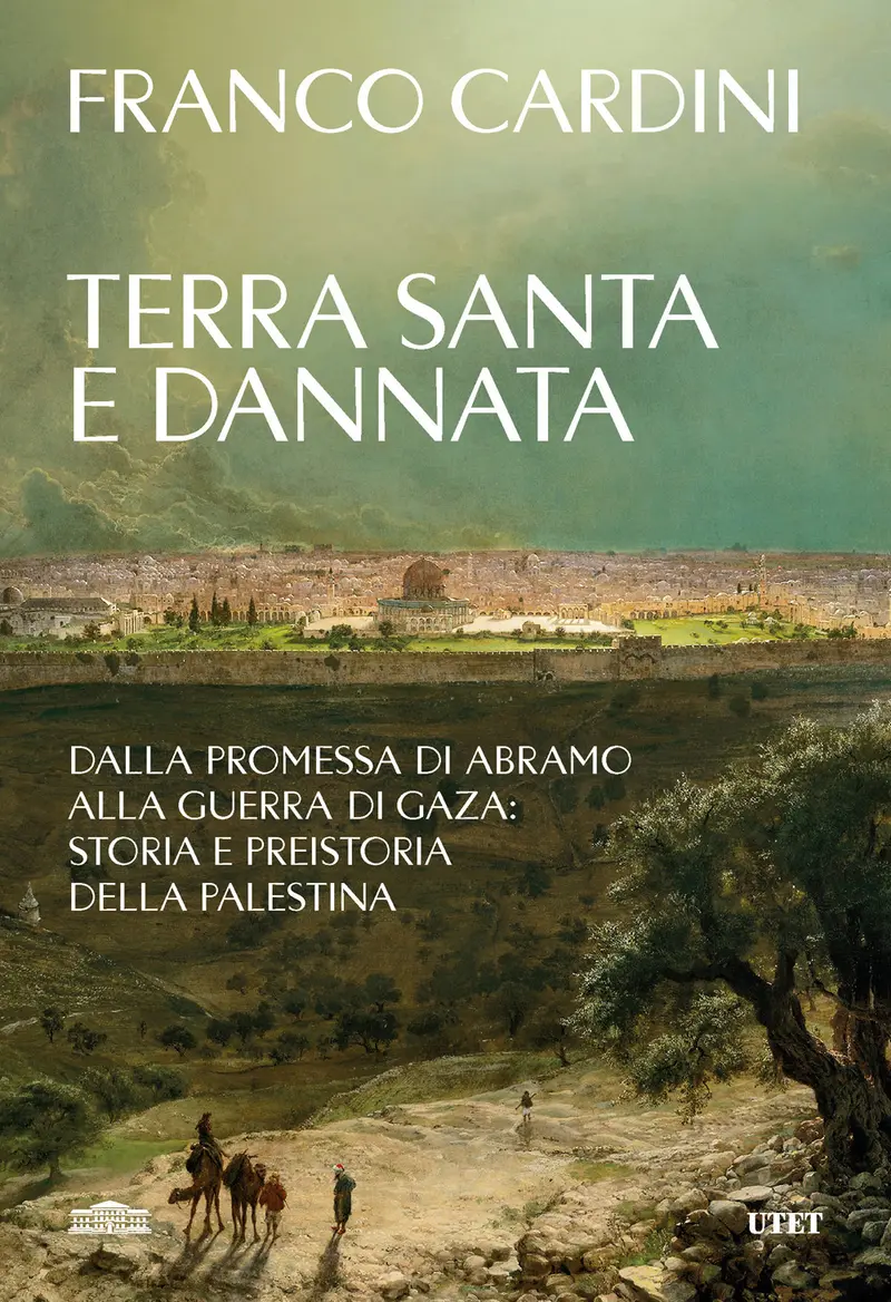 Terra santa e dannata. Dalla promessa di Abramo alla guerra di Gaza