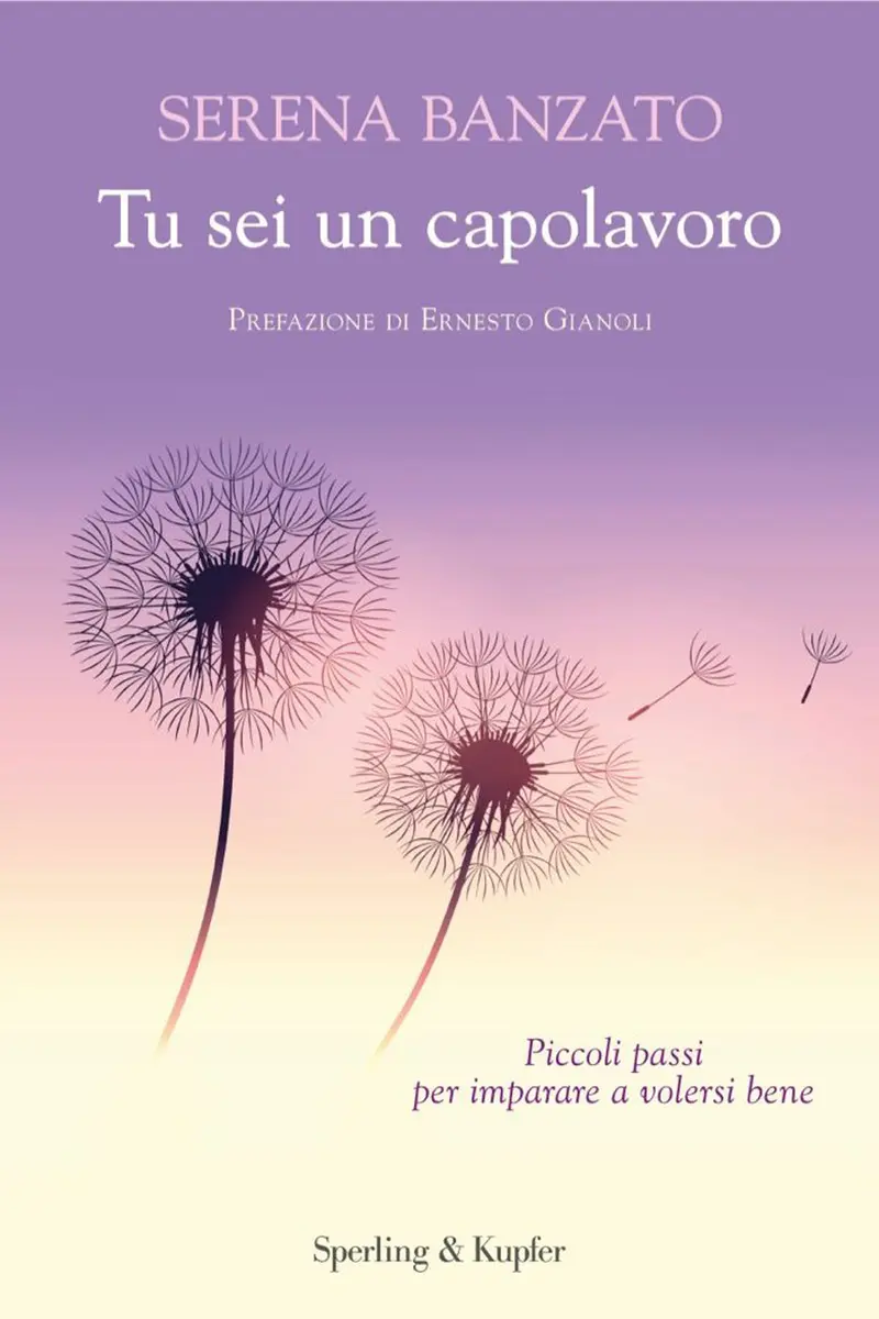 Tu sei un capolavoro. Piccoli passi per imparare a volersi bene
