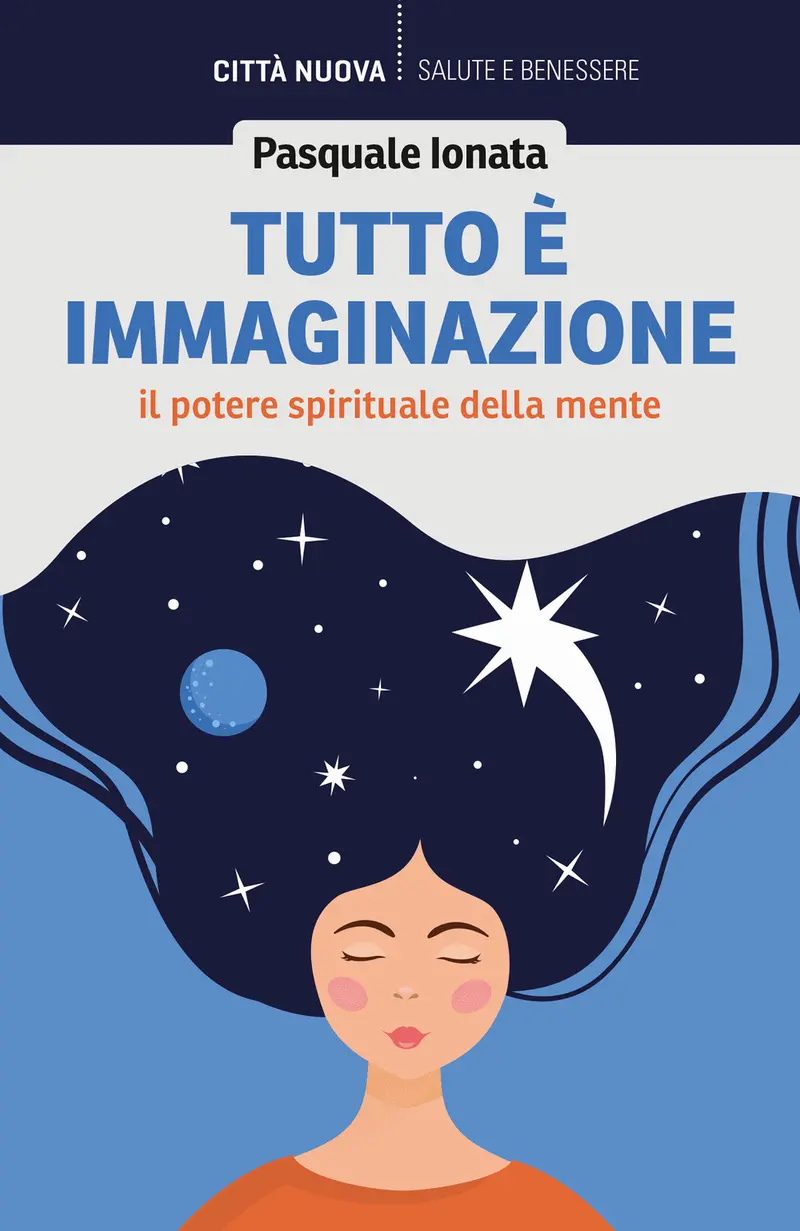 Tutto è immaginazione. Il potere spirituale della mente