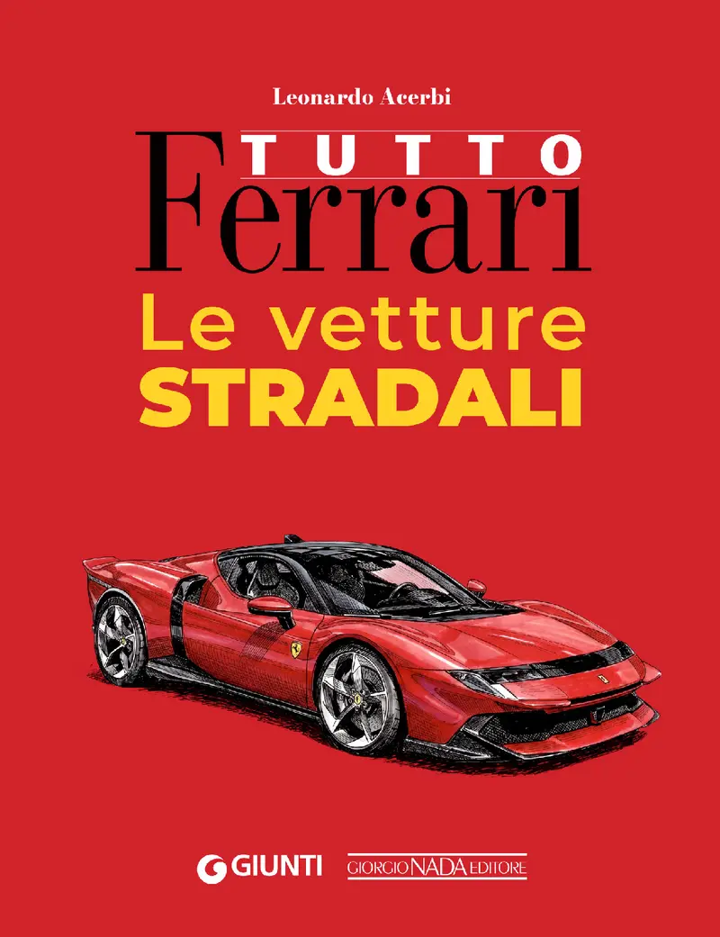 TUTTO FERRARI Le vetture stradali. Le vetture stradali