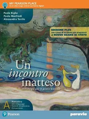 Un incontro inatteso - Con Corso di scrittura per prepararsi al nuovo esame di Stato - Vol. A