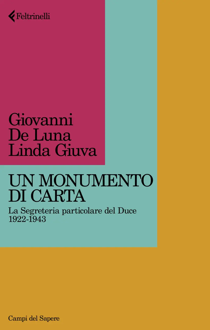 Un monumento di carta. La Segreteria particolare del Duce 1922-1943