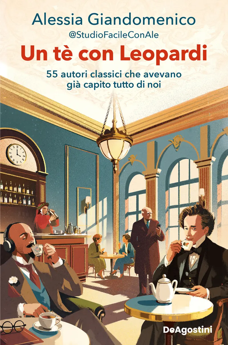 Un tè con Leopardi. 55 autori classici che avevano già capito tutto di noi