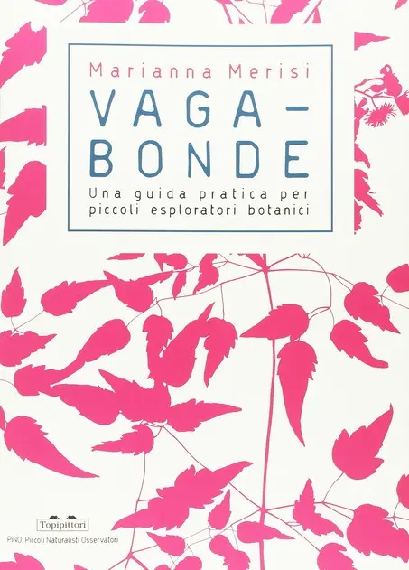 Vagabonde! Una guida pratica per piccoli esploratori botanici