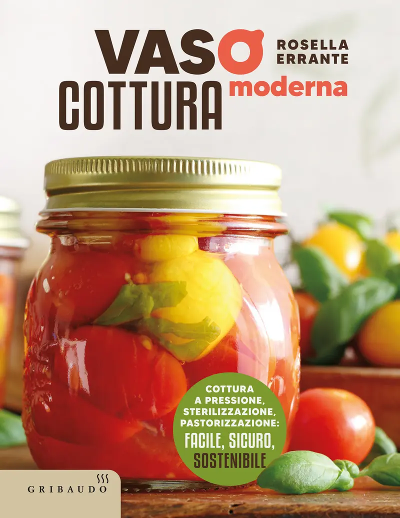 Vasocottura moderna. Cottura a pressione, sterilizzazione, pastorizzazione