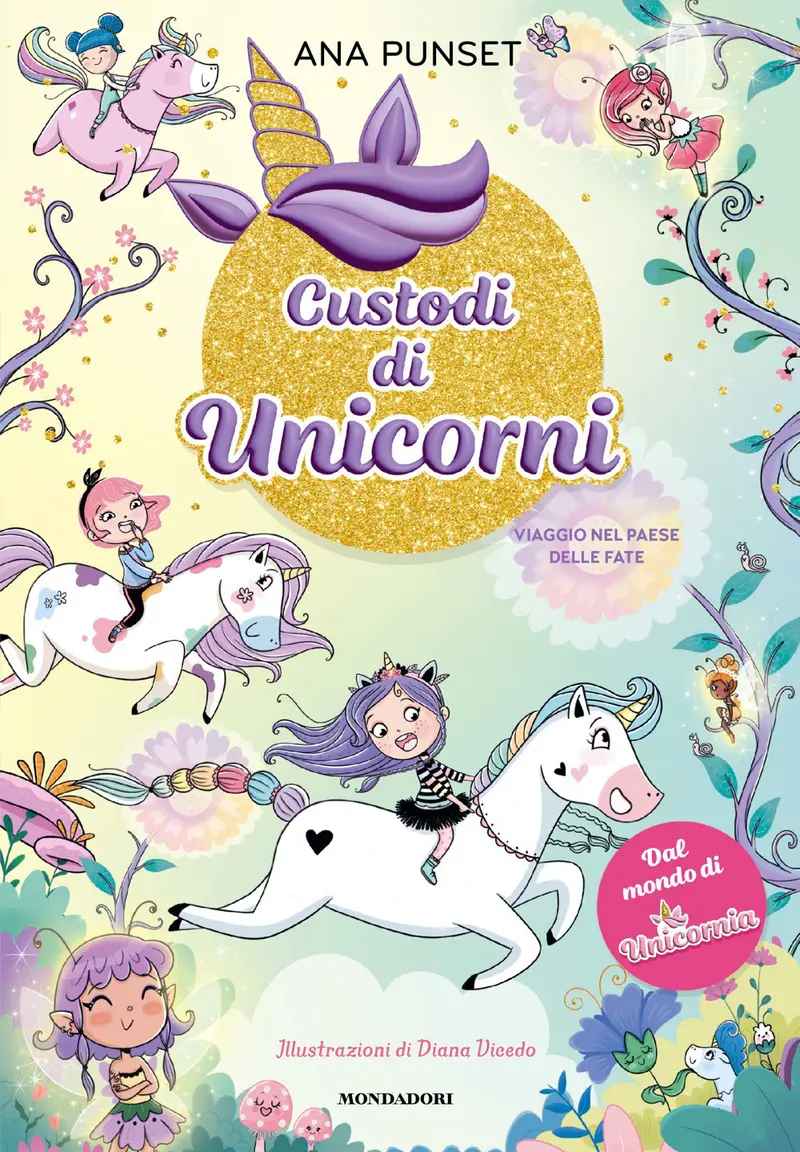 Viaggio nel paese delle fate. Unicornia. Custodi di unicorni