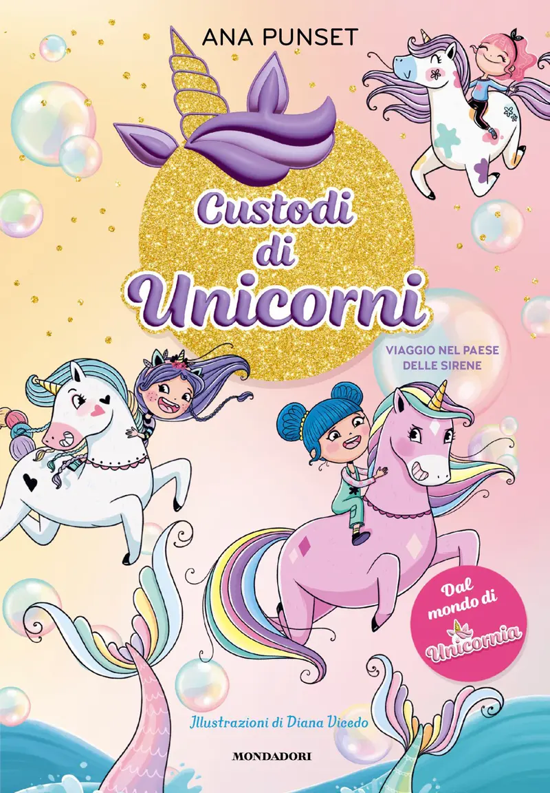 Viaggio nel paese delle sirene. Unicornia. Custodi di unicorni