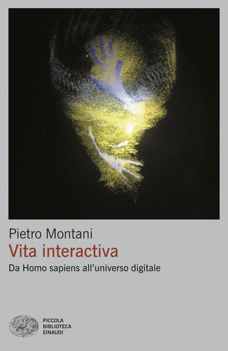 Vita interactiva. Da Homo sapiens all’universo digitale