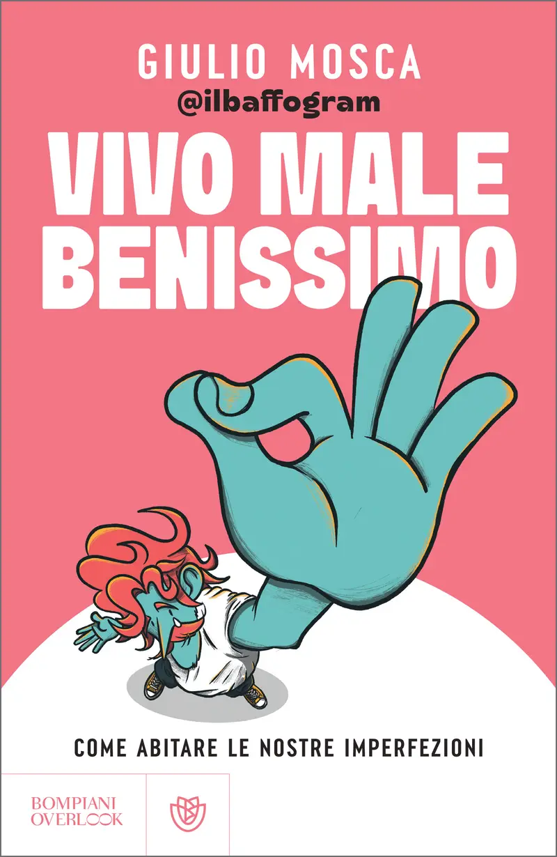 Vivo male benissimo. Come abitare le nostre imperfezioni