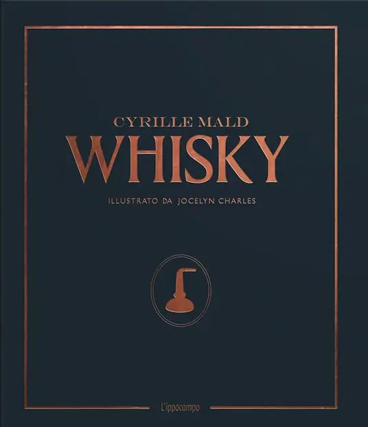 Whisky - Dai single malts scozzesi alle distillerie artigianali