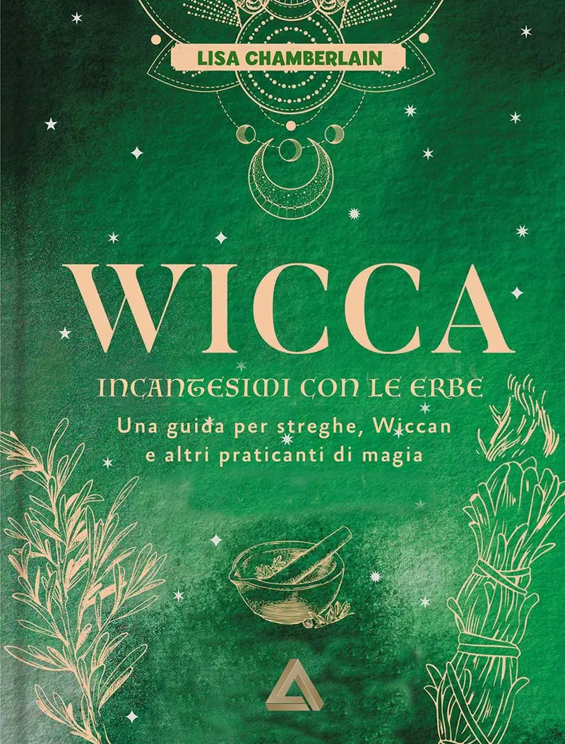 Wicca. Incantesimi con le erbe. Una guida per streghe, wiccan e altri praticanti di magia